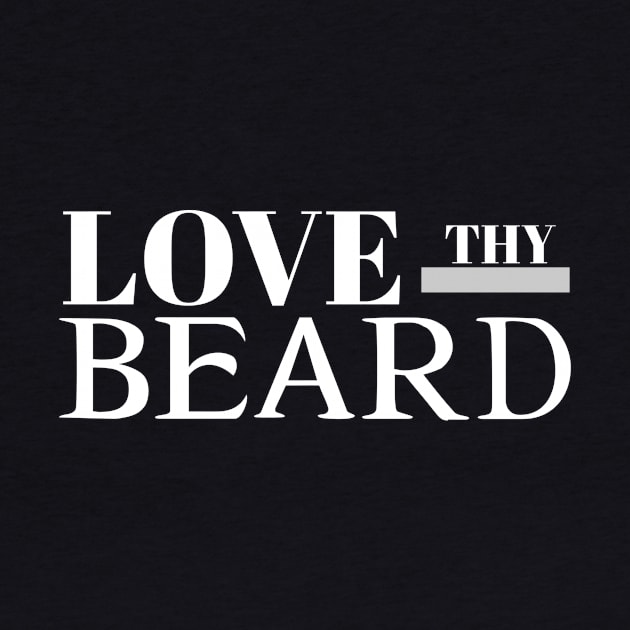 LOVE THY BEARD by Kaycee